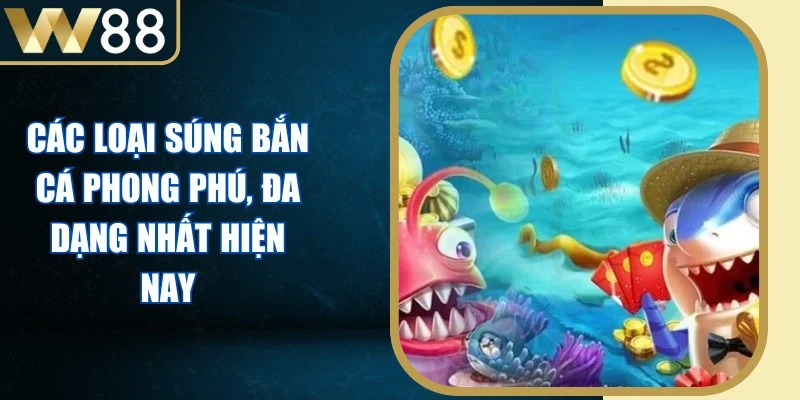 Các Loại Súng Bắn Cá Phong Phú, Đa Dạng Nhất Hiện Nay - Picamo Các Loại Súng Bắn Cá Phong Phú, Đa Dạng Nhất Hiện Nay - Picamo