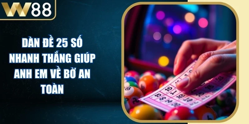 Dàn Đề 25 Số Nhanh Thắng Giúp Anh Em Về Bờ An Toàn - Picamo Dàn Đề 25 Số Nhanh Thắng Giúp Anh Em Về Bờ An Toàn - Picamo