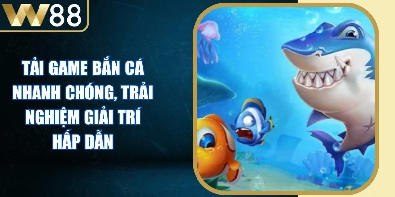 Tải Game Bắn Cá Nhanh Chóng, Trải Nghiệm Giải Trí Hấp Dẫn - Picamo Tải Game Bắn Cá Nhanh Chóng, Trải Nghiệm Giải Trí Hấp Dẫn - Picamo