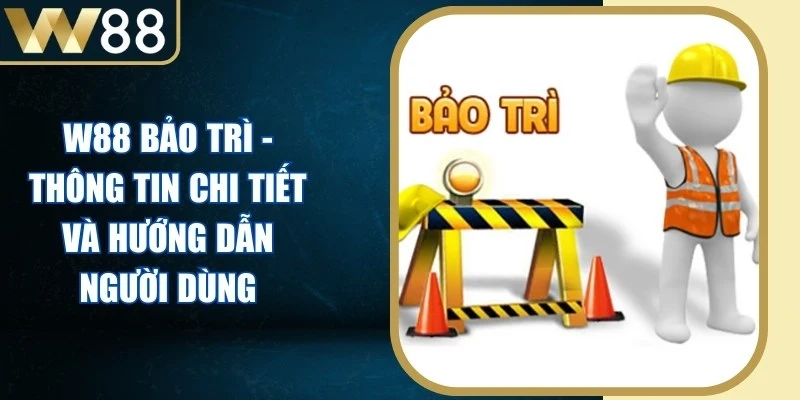 W88 Bảo Trì - Thông Tin Chi Tiết Và Hướng Dẫn Người Dùng - Picamo W88 Bảo Trì - Thông Tin Chi Tiết Và Hướng Dẫn Người Dùng - Picamo